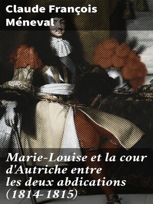 cover image of Marie-Louise et la cour d'Autriche entre les deux abdications (1814-1815)